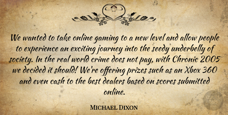 Michael Dixon Quote About Allow, Based, Best, Cash, Chronic: We Wanted To Take Online...