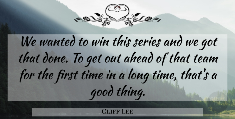 Cliff Lee Quote About Ahead, Good, Series, Team, Time: We Wanted To Win This...