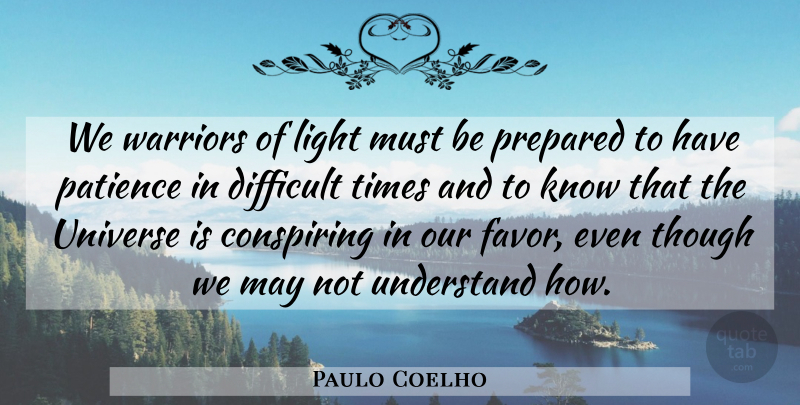 Paulo Coelho Quote About Encouragement, Warrior, Light: We Warriors Of Light Must...
