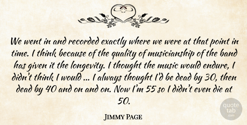 Jimmy Page Quote About Thinking, Quality, Band: We Went In And Recorded...