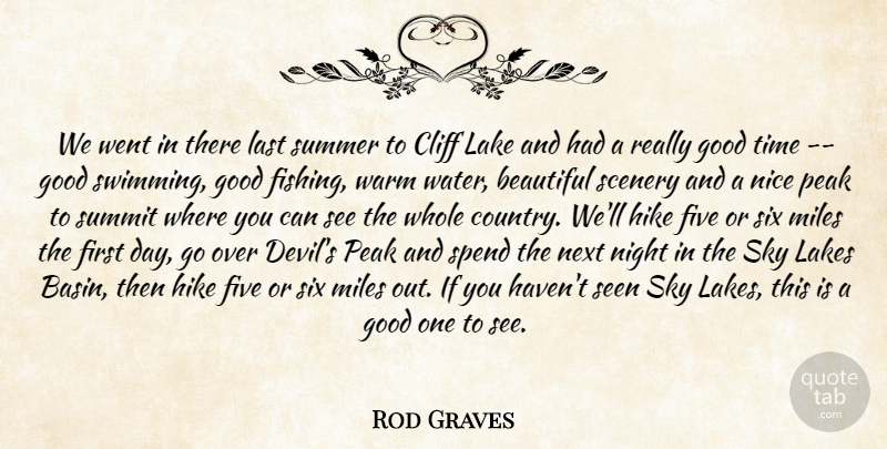 Rod Graves Quote About Beautiful, Cliff, Five, Good, Hike: We Went In There Last...