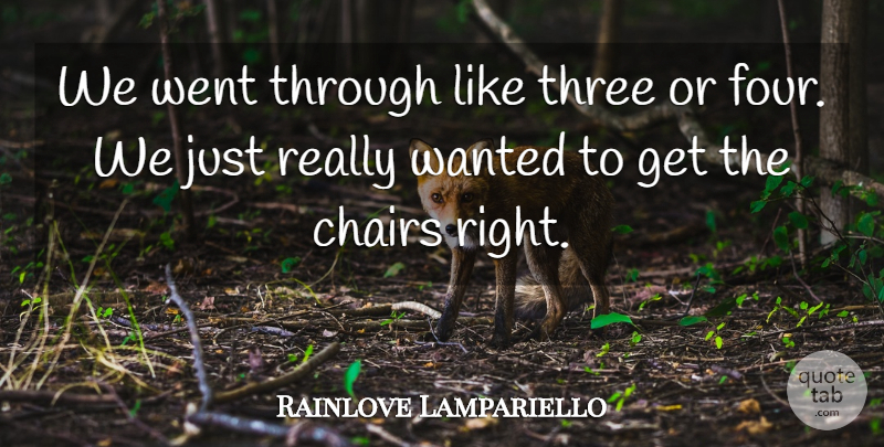 Rainlove Lampariello Quote About Chairs, Three: We Went Through Like Three...