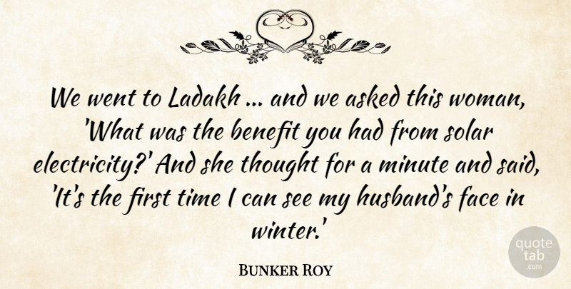 Bunker Roy Quote About Motivation, Husband, Inspiration: We Went To Ladakh And...