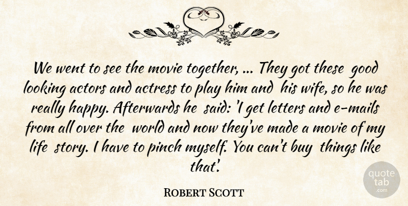 Robert Scott Quote About Actress, Afterwards, Buy, Good, Letters: We Went To See The...