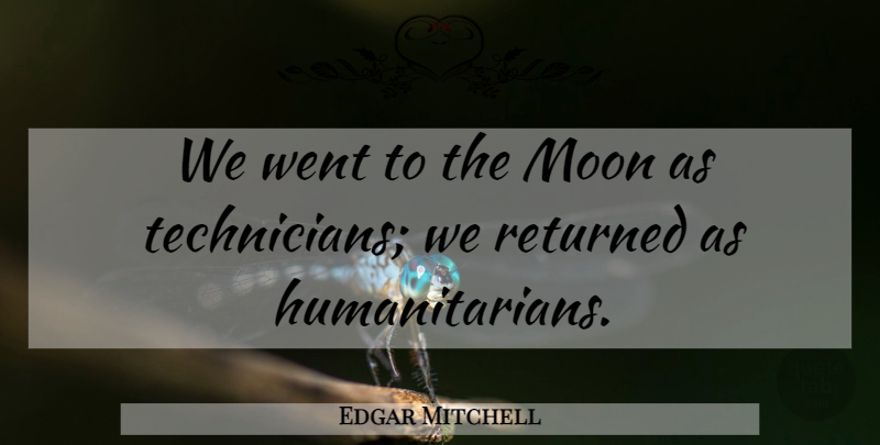 Edgar Mitchell Quote About Moon, Space, Earth: We Went To The Moon...
