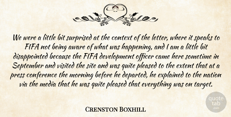 Crenston Boxhill Quote About Aware, Bit, Came, Conference, Context: We Were A Little Bit...