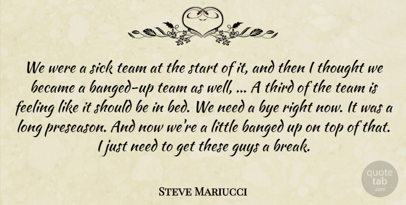 Steve Mariucci Quote About Became, Feeling, Guys, Sick, Start: We Were A Sick Team...