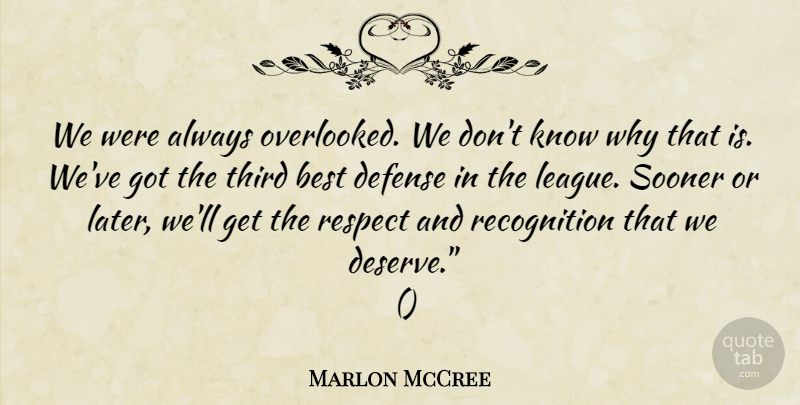 Marlon McCree Quote About Best, Defense, Respect, Sooner, Third: We Were Always Overlooked We...