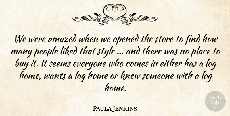 Paula Jenkins Quote About Amazed, Buy, Either, Home, Knew: We Were Amazed When We...