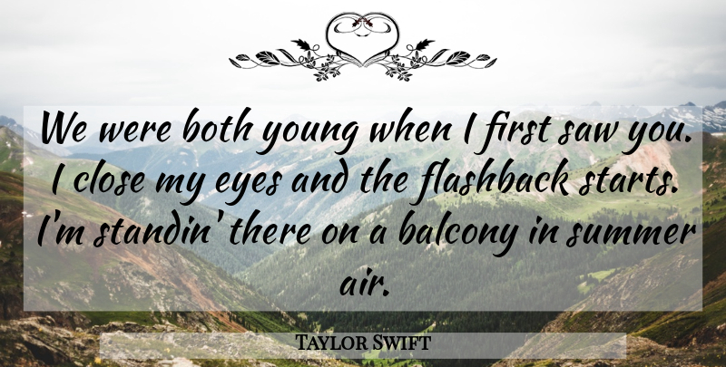 Taylor Swift Quote About Love, Summer, Eye: We Were Both Young When...