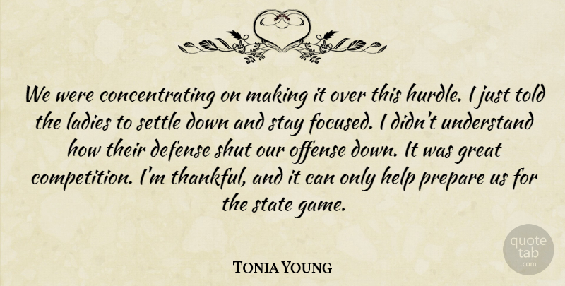 Tonia Young Quote About Defense, Great, Help, Ladies, Offense: We Were Concentrating On Making...