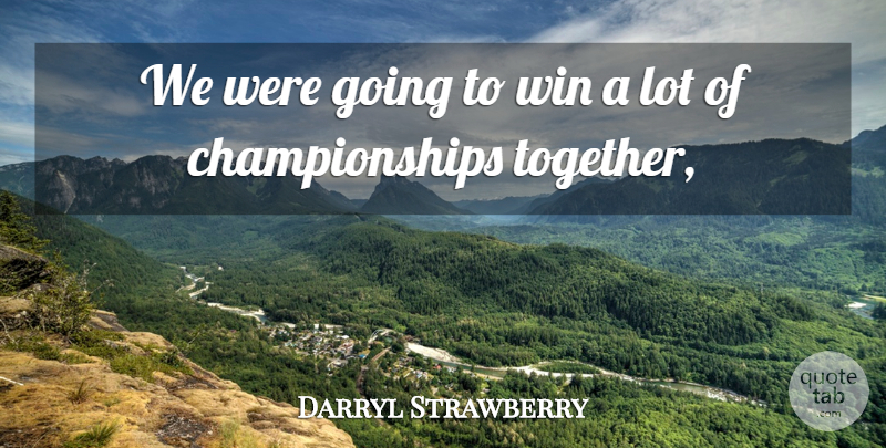 Darryl Strawberry Quote About Win: We Were Going To Win...