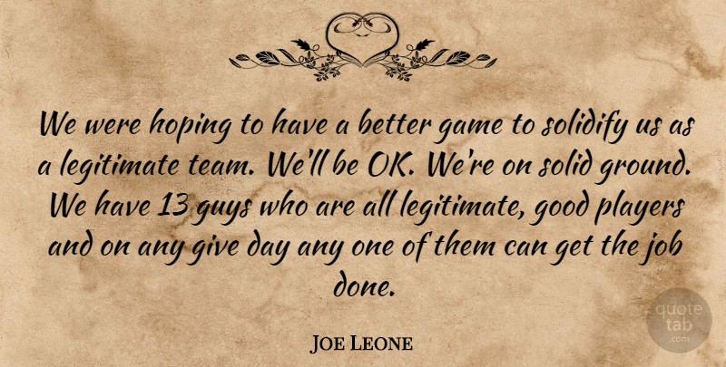 Joe Leone Quote About Game, Good, Guys, Hoping, Job: We Were Hoping To Have...