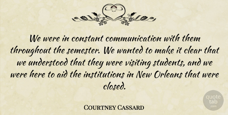 Courtney Cassard Quote About Aid, Clear, Communication, Constant, Orleans: We Were In Constant Communication...