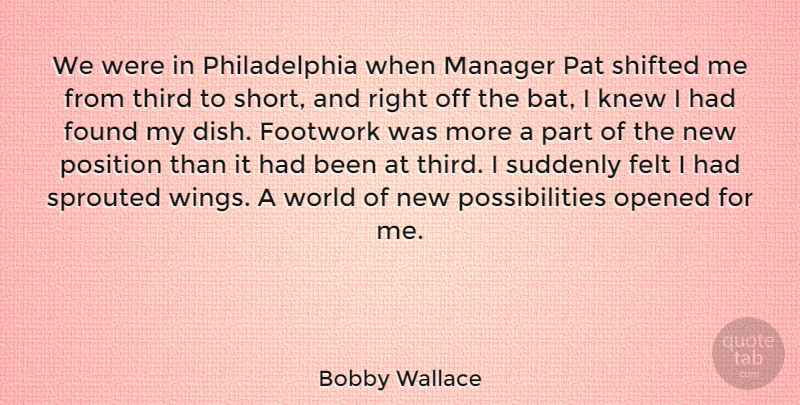Bobby Wallace Quote About Felt, Found, Knew, Opened, Pat: We Were In Philadelphia When...