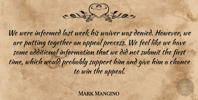 Mark Mangino Quote About Additional, Appeal, Chance, Information, Informed: We Were Informed Last Week...