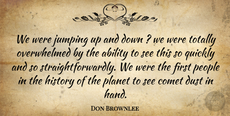Don Brownlee Quote About Ability, Comet, Dust, History, Jumping: We Were Jumping Up And...