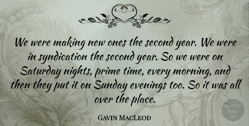 Gavin MacLeod Quote About Morning, Sunday, Night: We Were Making New Ones...