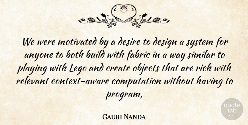 Gauri Nanda Quote About Anyone, Both, Build, Create, Design: We Were Motivated By A...