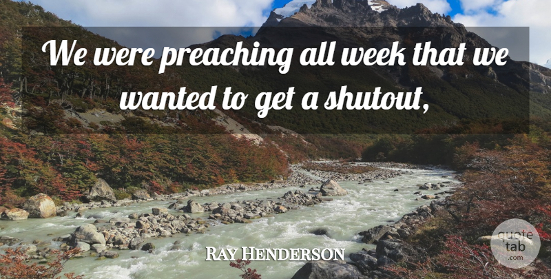 Ray Henderson Quote About Preaching, Week: We Were Preaching All Week...