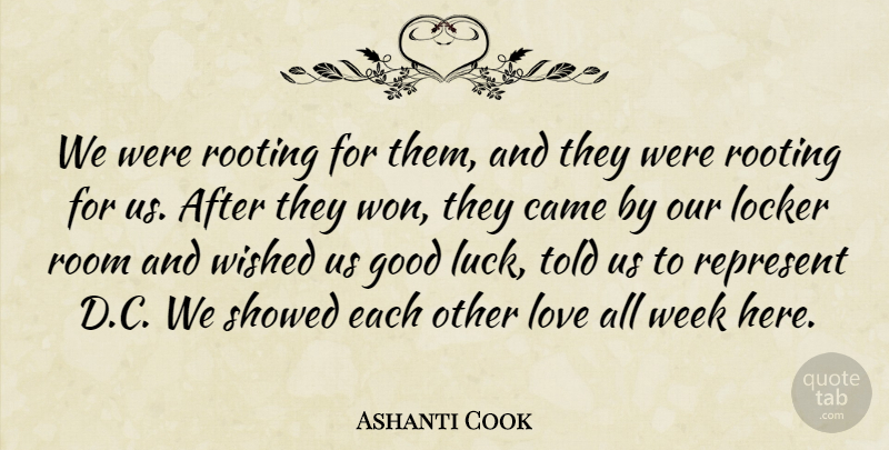 Ashanti Cook Quote About Came, Good, Locker, Love, Represent: We Were Rooting For Them...