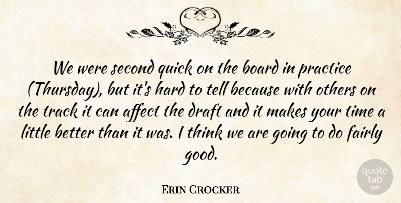 Erin Crocker Quote About Affect, Board, Draft, Fairly, Hard: We Were Second Quick On...