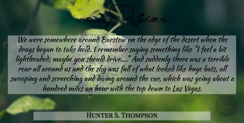 Hunter S. Thompson Quote About Las Vegas, Sky, Top Down: We Were Somewhere Around Barstow...