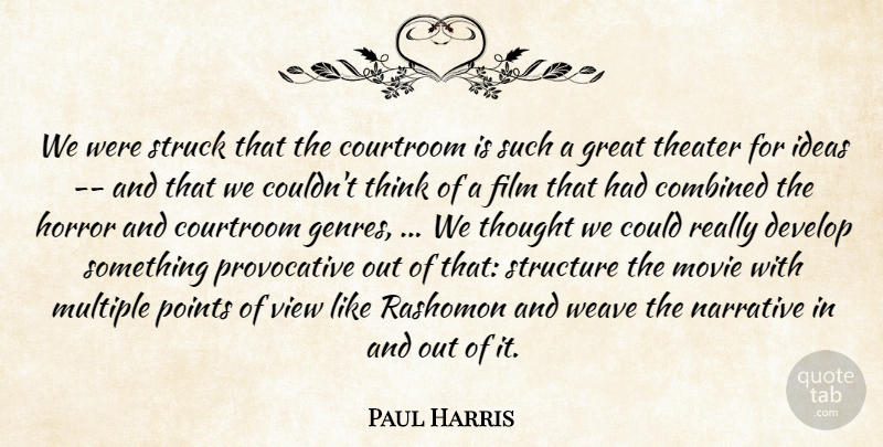 Paul Harris Quote About Combined, Courtroom, Develop, Great, Horror: We Were Struck That The...