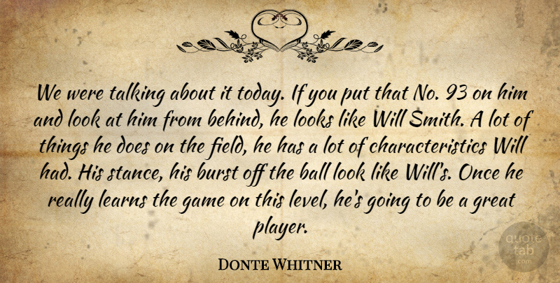 Donte Whitner Quote About Ball, Burst, Game, Great, Learns: We Were Talking About It...