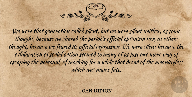 Joan Didion Quote About Fate, Men, Escaping: We Were That Generation Called...