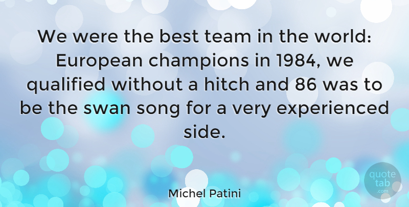 Michel Patini Quote About Song, Team, Swans: We Were The Best Team...