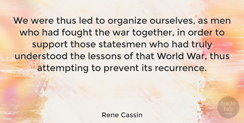 Rene Cassin Quote About Attempting, Fought, Led, Lessons, Men: We Were Thus Led To...
