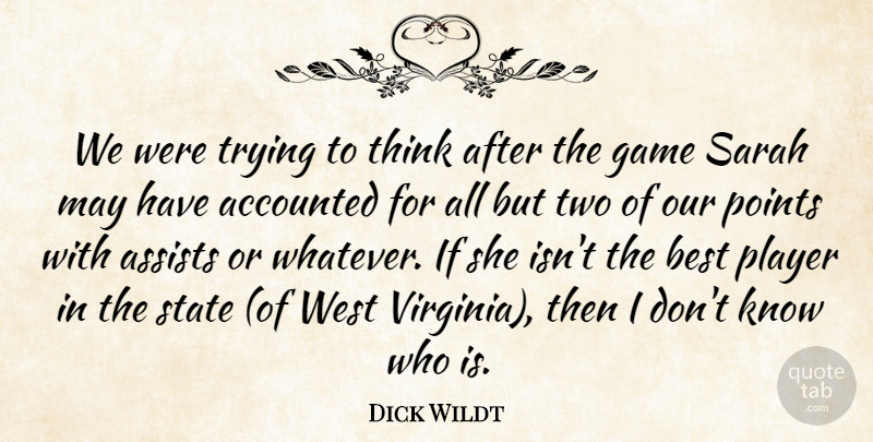 Dick Wildt Quote About Best, Game, Player, Points, Sarah: We Were Trying To Think...