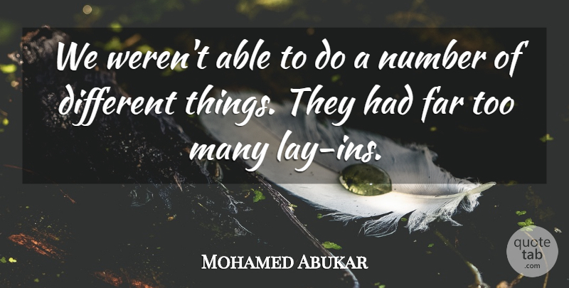 Mohamed Abukar Quote About Far, Number: We Werent Able To Do...