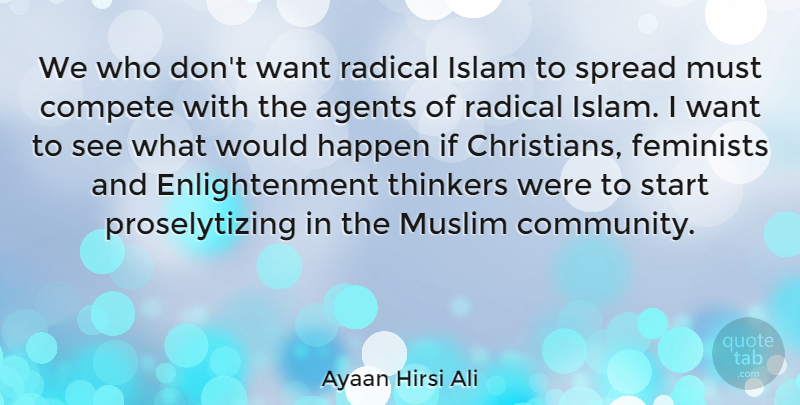 Ayaan Hirsi Ali Quote About Christian, Feminist, Community: We Who Dont Want Radical...