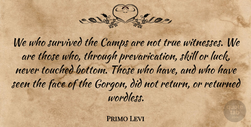 Primo Levi Quote About Skills, Luck, Faces: We Who Survived The Camps...
