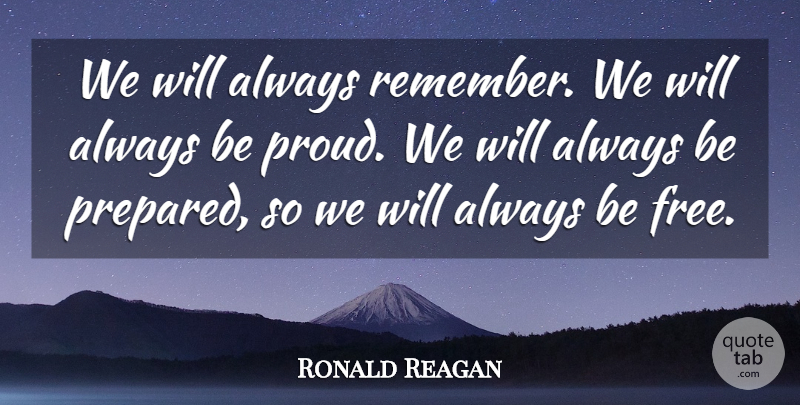Ronald Reagan Quote About Strength, Peace, Freedom: We Will Always Remember We...