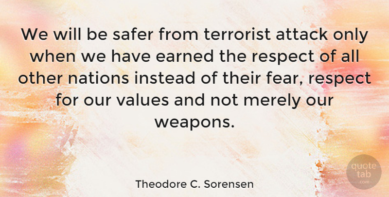 Theodore C. Sorensen Quote About Weapons, Terrorist, Nations: We Will Be Safer From...