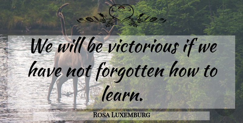Rosa Luxemburg Quote About Forgotten, Ifs: We Will Be Victorious If...