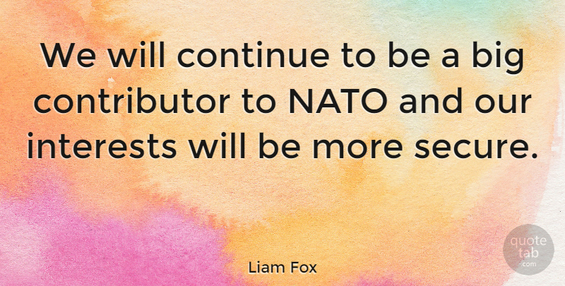 Liam Fox Quote About Continue: We Will Continue To Be...