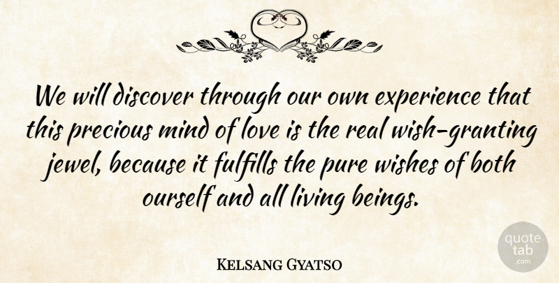 Kelsang Gyatso Quote About Both, Discover, Experience, Fulfills, Love: We Will Discover Through Our...