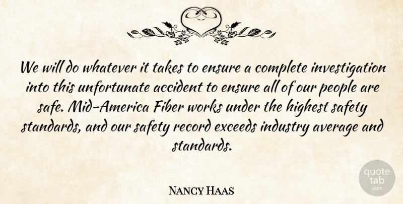 Nancy Haas Quote About Accident, Average, Complete, Ensure, Fiber: We Will Do Whatever It...