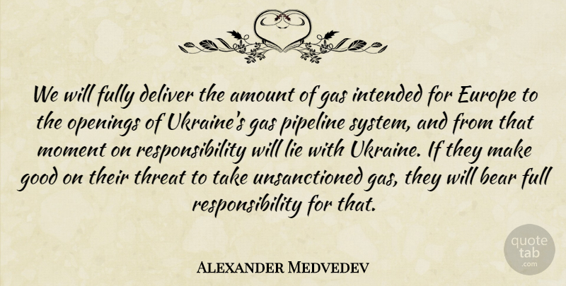Alexander Medvedev Quote About Amount, Bear, Deliver, Europe, Fully: We Will Fully Deliver The...