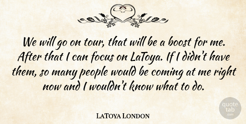 LaToya London Quote About Boost, People: We Will Go On Tour...