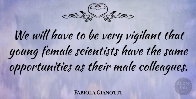 Fabiola Gianotti Quote About Scientists: We Will Have To Be...
