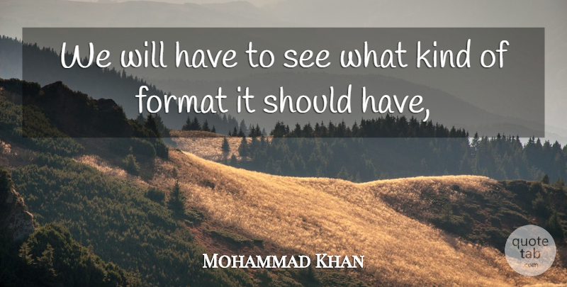 Mohammad Khan Quote About Format: We Will Have To See...