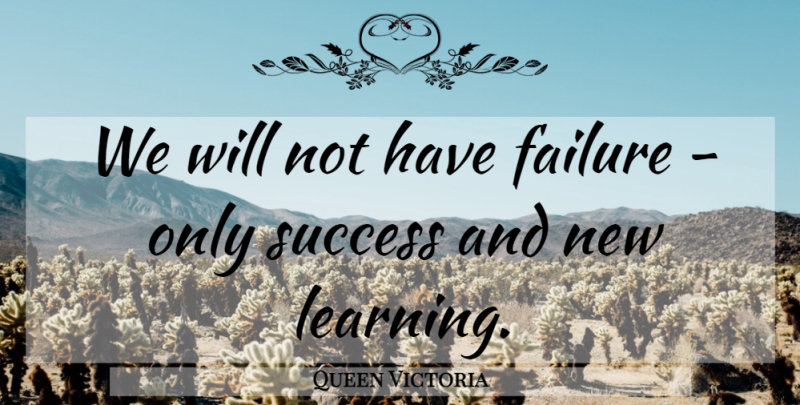 Queen Victoria Quote About Motivational, Thought Provoking, Provoking: We Will Not Have Failure...