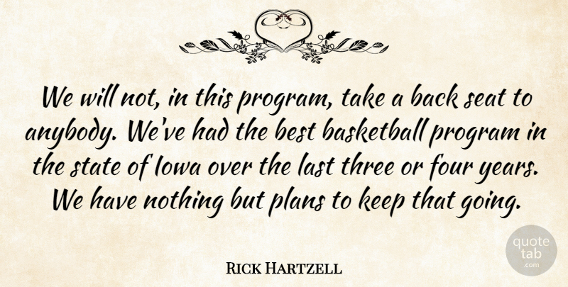 Rick Hartzell Quote About Basketball, Best, Four, Iowa, Last: We Will Not In This...