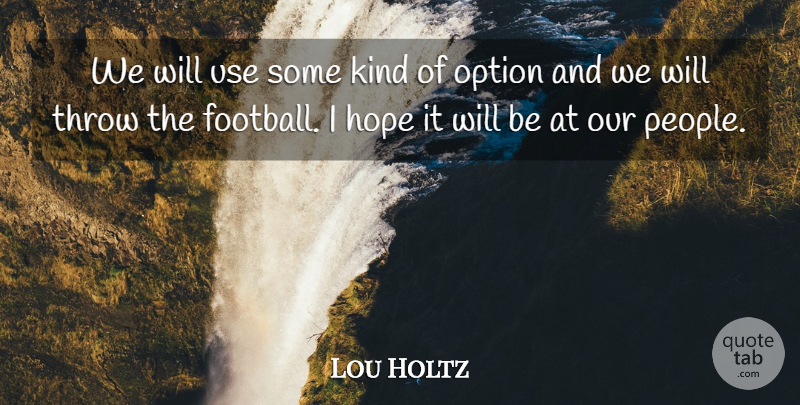 Lou Holtz Quote About Leadership, Sports, Football: We Will Use Some Kind...