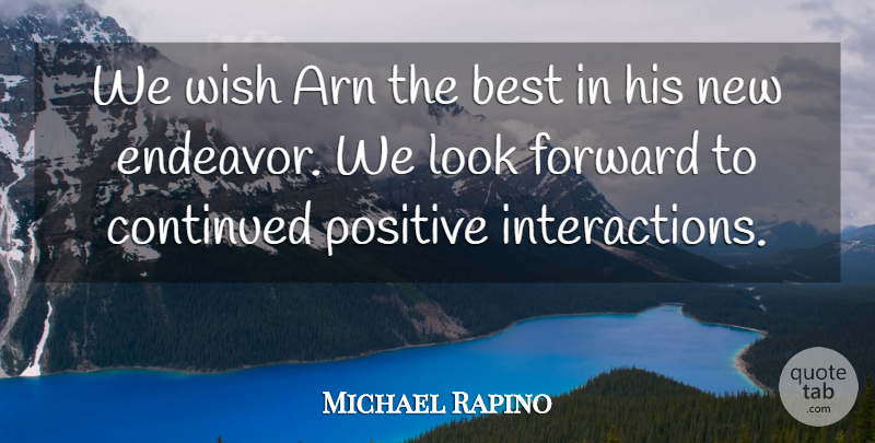 Michael Rapino Quote About Best, Continued, Forward, Positive, Wish: We Wish Arn The Best...